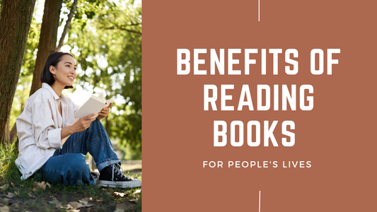 Benefits of Reading Books for People's Lives