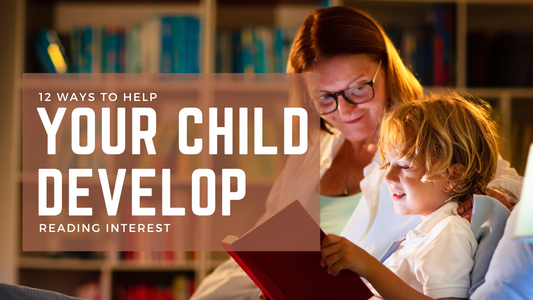 12 Ways to Help Your Child Develop Reading Interest