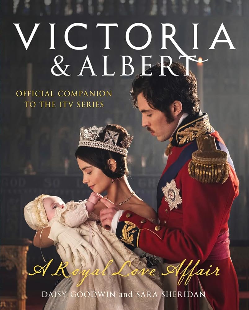 Victoria and Albert - A Royal Love Affair: Official companion to the ITV series cover image