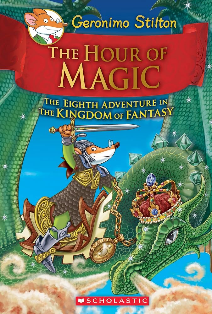 The Hour of Magic (Geronimo Stilton and the Kingdom of Fantasy #8) (8) cover image