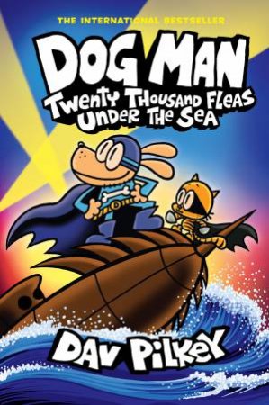 Dog Man : Twenty Thousand Fleas Under the Sea