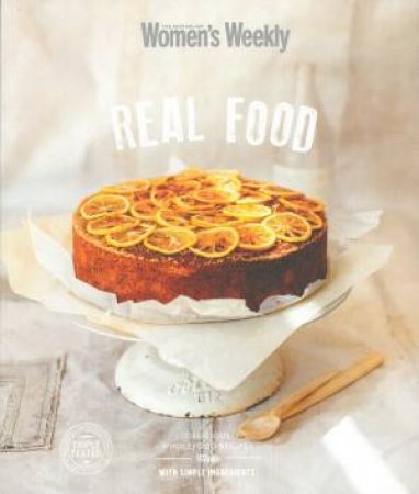 Australian Women's Weekly : Real Food - Hardcover