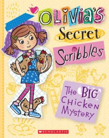 Olivia's Secret Scribbles : The Big Chicken Mystery #5