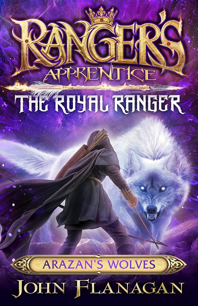 Ranger's Apprentice The Royal Ranger 6: Arazan's Wolves cover image