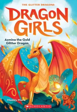 Dragon Girls : Azmina The Gold Glitter Dragon -Book 1