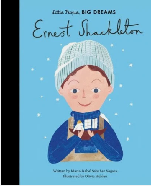Little People, Big Dreams : Ernest Shackleton