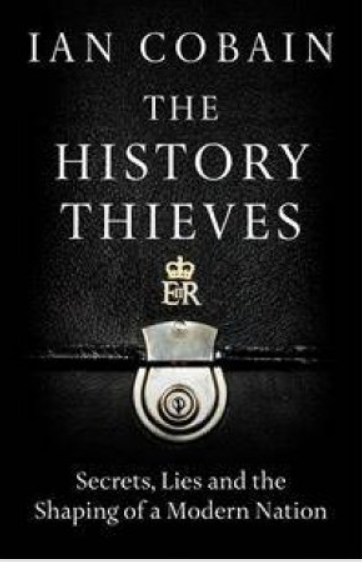 The History Thieves: Secrets, Lies and the Shaping of a Modern Nation
