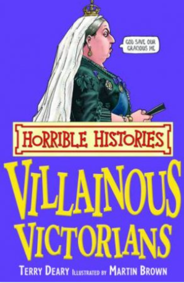 Horrible Histories : Villainous Victorians