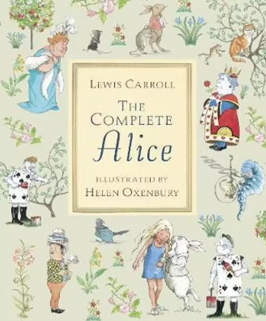 The Complete Alice - Includes Alice's Adventures in Wonderland and Through the Looking Glass