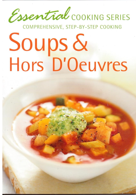 Essential Cooking Series : Soups & Hors D' Oeuvres