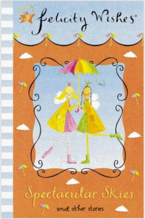 Felecity Wishes : Spectacular Skies and other Stories