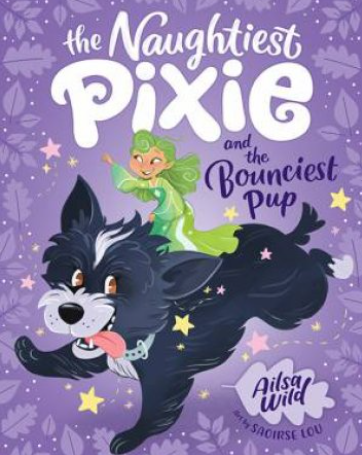 Naughtiest Pixie : The Naughtiest Pixie and the Bounciest Pup-Book 3