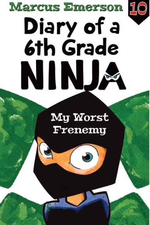 Diary of a 6th Grade Ninja : My Worst Frenemy - Book 10