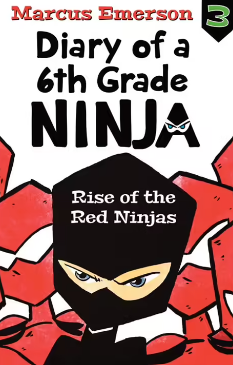 Diary of a 6th Grade Ninja : Rise of the Red Ninjas -Book 3