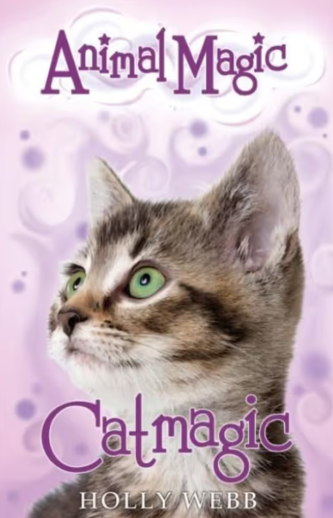 Holly Webb: Catmagic -Animal Magic Book 1