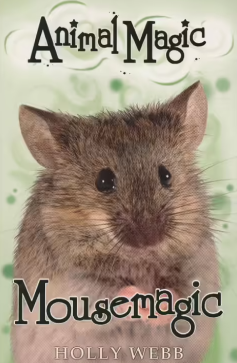 Holly Webb : Mousemagic : Animal Magic Book 7