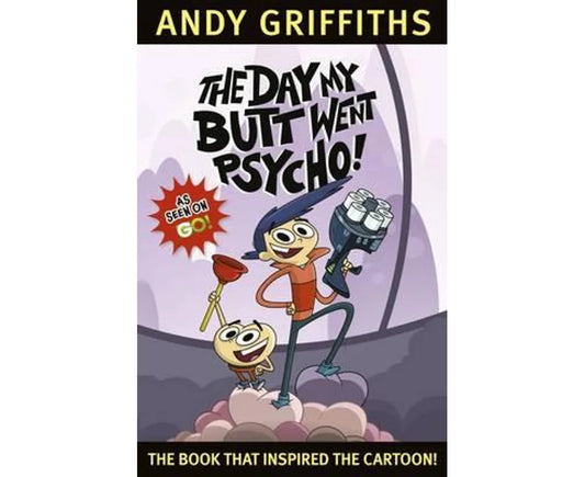 Andy griffiths : The Day My Butt Went Psycho
