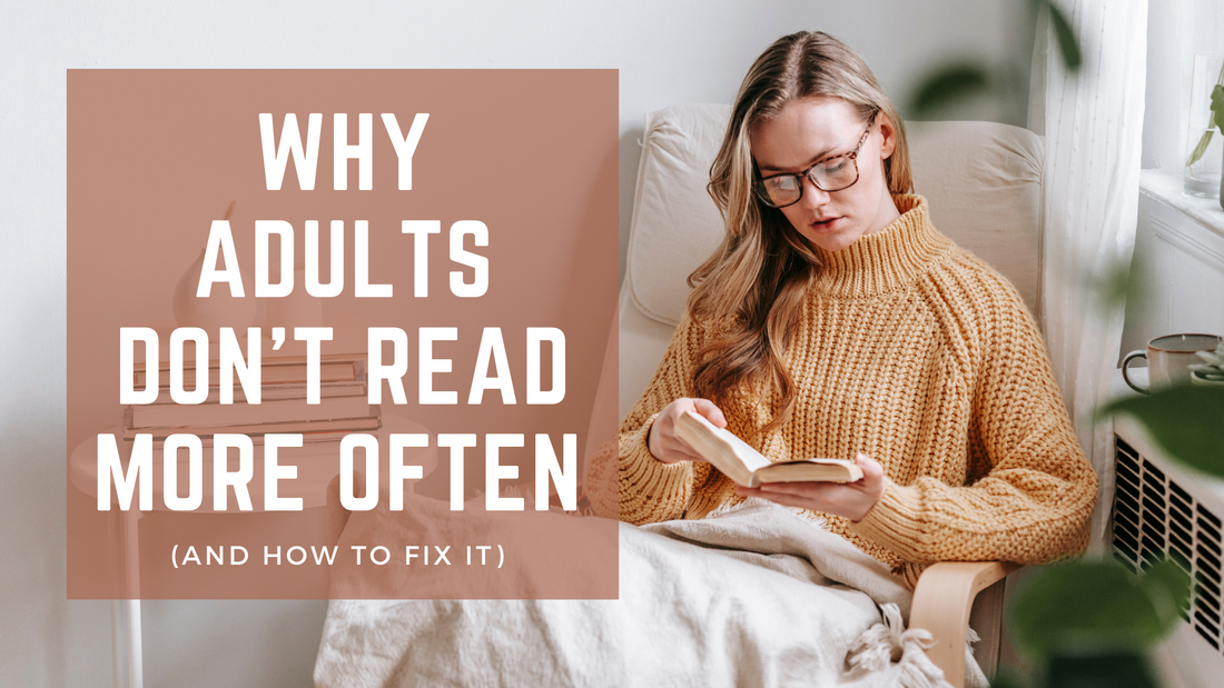 Why Adults Don't Read More Often (and How to Fix It)