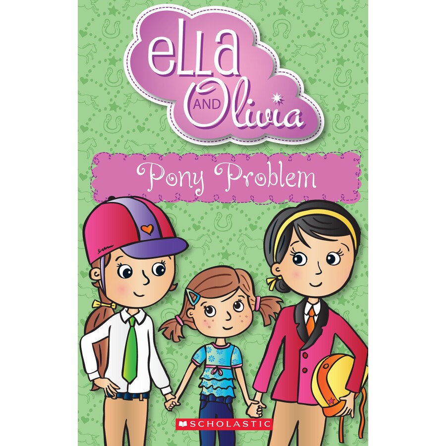 Ella and Olivia- Pony Problem Book 7