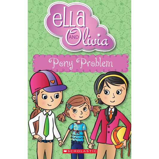 Ella and Olivia- Pony Problem Book 7