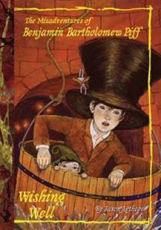 The Misadventures of Benjamin Bartholomew Piff: Wishing Well-Hardcover