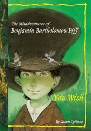 The Misadventures Of Benjamin Bartholomew Piff: You Wish (Hardcover)