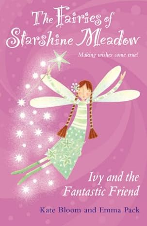 The Fairies of Starshine Meadow Ivy and The Fantastic Friend