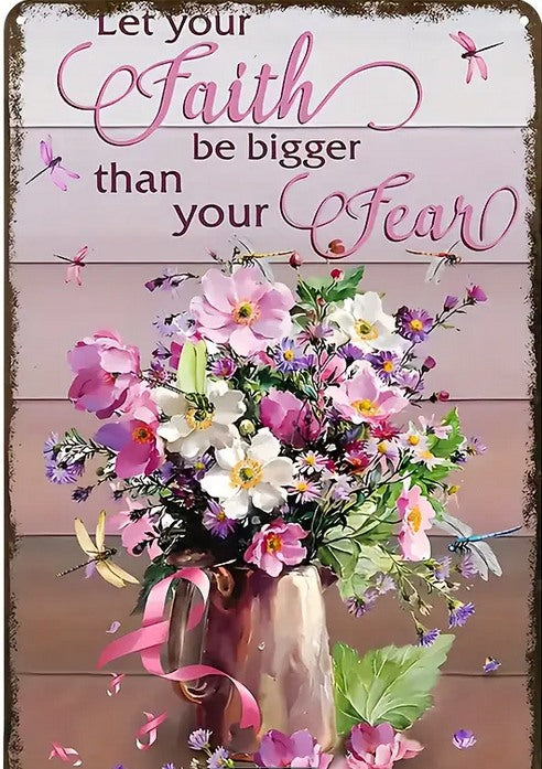 Gift Metal Sign : Let Your Faith Be Bigger than Your Fear