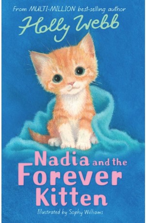 Holly Webb: Nadia and the Forever Kitten