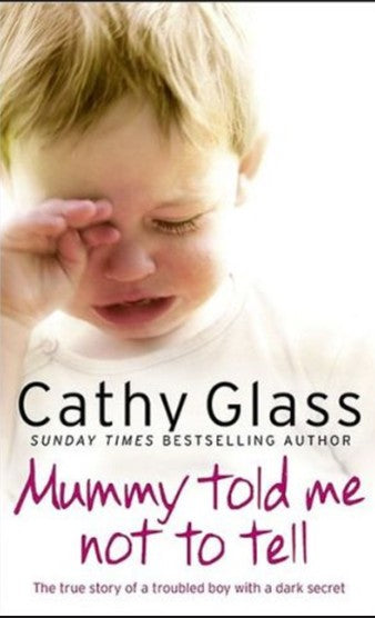 Cathy Glass : Mummy Told Me Not to Tell