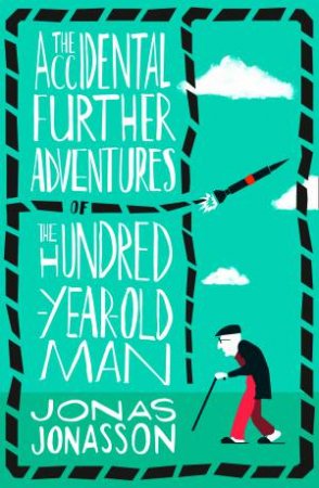 Jonas Jonasson : The Accidental Further Adventures Of The Hundred-Year-Old Man