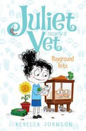 Juliet, Nearly a Vet :Playground Pets - Book 8