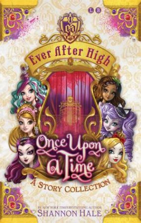 Ever After High: Once Upon A Time - A Story Collection - Paperback