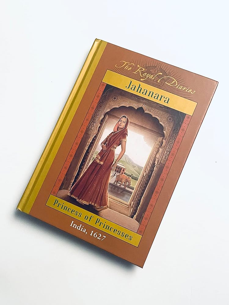 The Royal Diaries: Jahanara, Princess Of Princesses: India, 1627 (The Royal Diaries) cover image