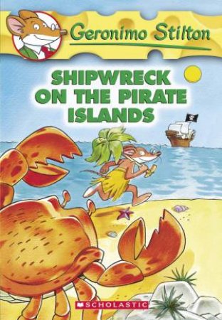 Geronimo Stiltob : Shipwreck On The Pirate Islands - Book 18