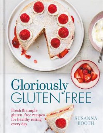 Gloriously Gluten Free - Hardcover