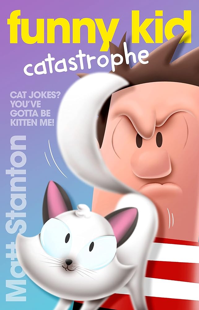 Funny Kid Catastrophe (Funny Kid, #11): The hilarious, laugh-out-loud children's series for 2024 from million-copy mega-bestselling author Matt Sta: ... mega-bestselling author Matt Stanton cover image
