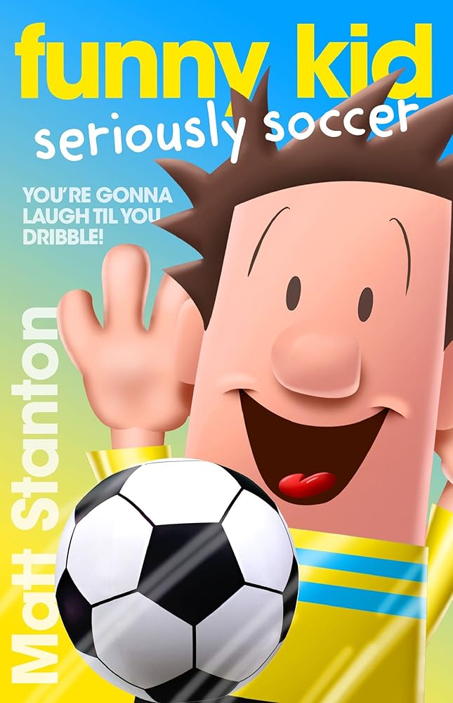 Funny Kid Seriously Soccer (Funny Kid, #14): A 2026 CBCA Notable, this laugh-out-loud book is the latest in the hilarious children's series from million-copy mega-bestselling author Matt Stanton cover image