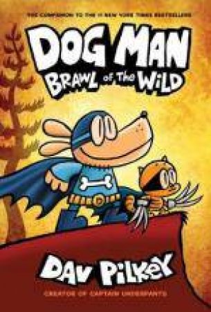 Dog Man: Brawl of the Wild - Book 6