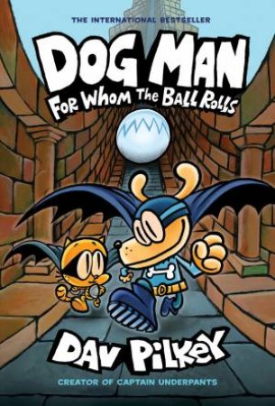 DogMan : For Whom the Ball Rolls-Book 7