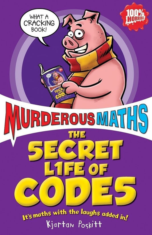 The Secret Life of Codes: How to Make Them and Break Them (Murderous Maths) cover image