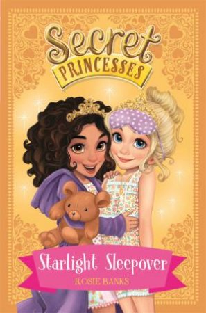 Secret Princesses : Starlight Sleepover- Book 3