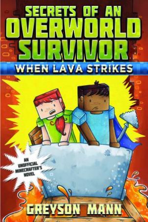 Secrets of an Overworld Survivor : When Lava Strikes