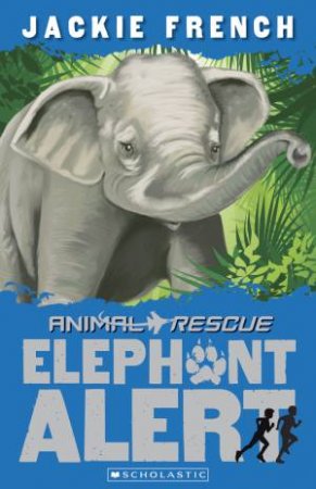 Animal Rescue : Elephant Alert - Book 1