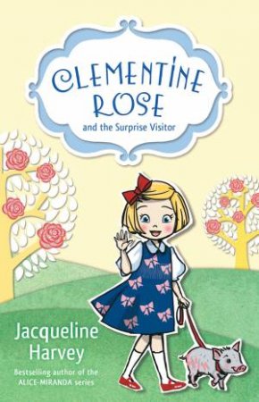 Clementine-Rose and the Surprise Visitor : Book 1