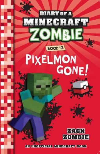 Diary of a Mine Craft Zombie : Pixelmon Gone!- Book 12