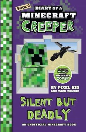 Diary of a Minecraft Creeper : Silent but Deadly - Book 2