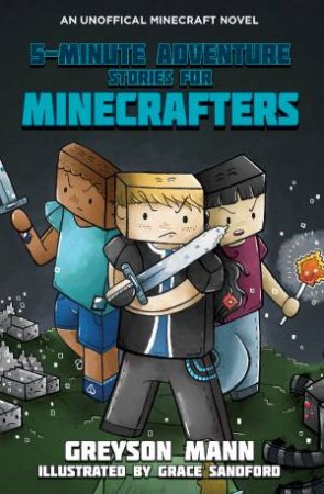 Minecraft : 5 Minute Adventure Stories For Minecrafters