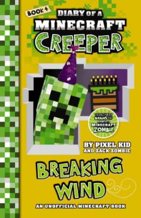 Diary of a Minecraft Creeper : Breaking Wind- Book 4