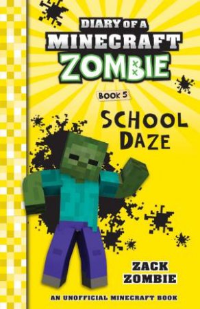 Diary of a Minecraft Zombie  :School Daze- Book 5